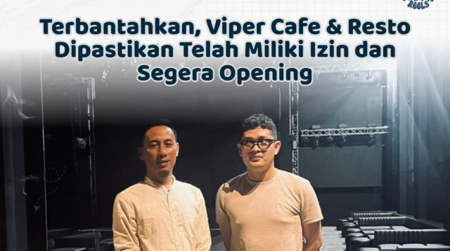 Terbantahkan, Viper Cafe & Resto Dipastikan Telah Miliki Izin dan Segera Opening